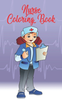 Nurse Coloring Book: Funny Adult Coloring Gift for Registered Nurses, Nurse Practitioners & Nursing Students - Relaxation, Stress Relief and Mood Lifting