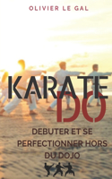 Karate Do: Debuter Et Se Perfectionner Hors Du Dojo