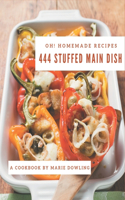 Oh! 444 Homemade Stuffed Main Dish Recipes
