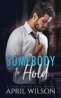 Somebody to Hold