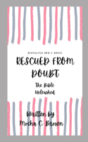 Rescued From Doubt: The Bible Unleashed