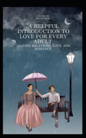 A Helpful Introduction to Love for Every Adult. Mature Relations, Love, and Romance.