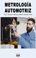 Metrología Automotriz: Tipos, SI, Instrumentos, calibradores, probadores, osciloscopio, símbolos