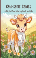 COW - SOME COLORS A Playful Cow Coloring Book For Kids