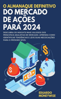 O almanaque definitivo do mercado de ações para 2024: Descubra os insights mais valiosos dos principais analistas de mercado, aprenda como identificar tendências e leve suas negociações para o próximo