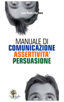 Manuale di Comunicazione Assertività Persuasione