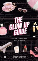 Glow Up Guide: Elegantly Sipping Your Way To Success