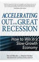 Accelerating out of the Great Recession: How to Win in a Slow-Growth Economy