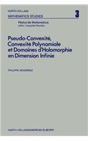 Pseudo-Convexite, Convexite Polynomiale Et Domaines Daeholomorphie En Dimension Infinie: (3 North-Holland Mathematics Studies)