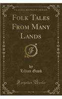 Folk Tales from Many Lands (Classic Reprint)