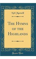 The Hymns of the Highlands (Classic Reprint)