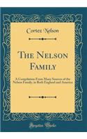 The Nelson Family: A Compilation from Many Sources of the Nelson Family, in Both England and America (Classic Reprint)