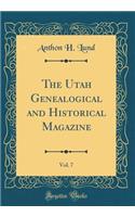 The Utah Genealogical and Historical Magazine, Vol. 7 (Classic Reprint)