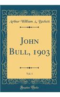 John Bull, 1903, Vol. 1 (Classic Reprint)