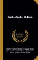 Goethes Werke. 38. Band.
