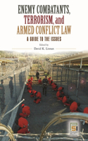 Enemy Combatants, Terrorism, and Armed Conflict Law