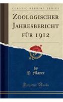 Zoologischer Jahresbericht Fï¿½r 1912 (Classic Reprint)