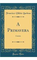 A Primavera: Cantata (Classic Reprint)
