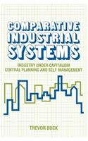 Comparative Industrial Systems: Industry Under Capitalism, Central Planning and Self-Management