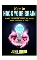 How to Hack Your Brain