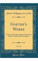 Goethe's Werke, Vol. 48: Unter Des Durchlauchtigsten Deutschen Bundes Schützenden Privilegien (Classic Reprint)