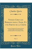 Voyage Chez les Birmans dans l'Inde, Et une Partie de la Chine, Vol. 1: Contenant Principalement l'Usurpation d'Alompra, les Guerres Civiles, les Horreurs Commises au Sujet de Son Élévation, les Combats Et Faits Mémorables qu'Il Eut A Soutenir Jusq