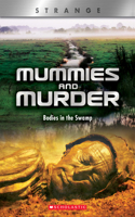 Mummies and Murder: Bodies in the Swamp (Xbooks: Strange)