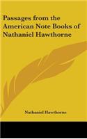 Passages from the American Note Books of Nathaniel Hawthorne