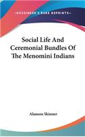 Social Life And Ceremonial Bundles Of The Menomini Indians