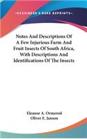 Notes And Descriptions Of A Few Injurious Farm And Fruit Insects Of South Africa, With Descriptions And Identifications Of The Insects
