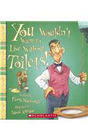 You Wouldn't Want to Live Without Toilets: (You Wouldn't Want to Live Without)