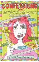 Confessions of a Semi-Natural Woman: Mostly True Tales of a Woman Under the Influence of Laughter