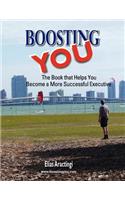 Boosting You: The Book That Helps You Become a More Successful Executive