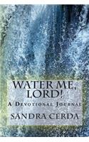 Water Me, Lord!