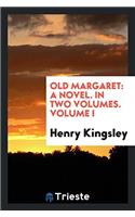 Old Margaret: a novel. In two volumes. Volume I