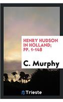 Henry Hudson in Holland; pp. 1-148