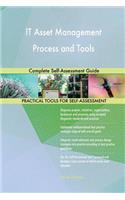 IT Asset Management Process and Tools Complete Self-Assessment Guide
