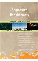 Regulatory Requirements A Complete Guide - 2019 Edition