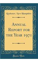 Annual Report for the Year 1971 (Classic Reprint)