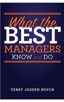 What the Best Managers Know and Do