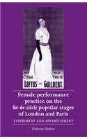Female Performance Practice on the Fin-De-Siècle Popular Stages of London and Paris