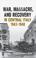 War Massacre and Recovery in Central Italy, 1943-1948