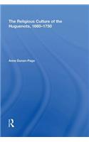 The Religious Culture of the Huguenots, 1660-1750