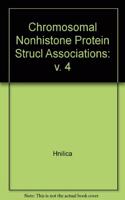 Chromosomal Nonhistone Protein Strucl Associations Vol 4: Volume IV: Structural Associations