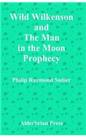 Wild Wilkenson and the Man in the Moon Prophecy