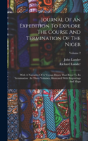 Journal Of An Expedition To Explore The Course And Termination Of The Niger