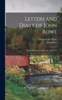 Letters and Diary of John Rowe: Boston Merchant, 1759-1762, 1764-1779