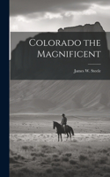 Colorado the Magnificent