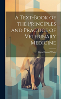 Text-book of the Principles and Practice of Veterinary Medicine