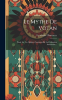 Mythe De Votan: Étude Sur Les Origines Asiatiques De La Civilisation Américaine...